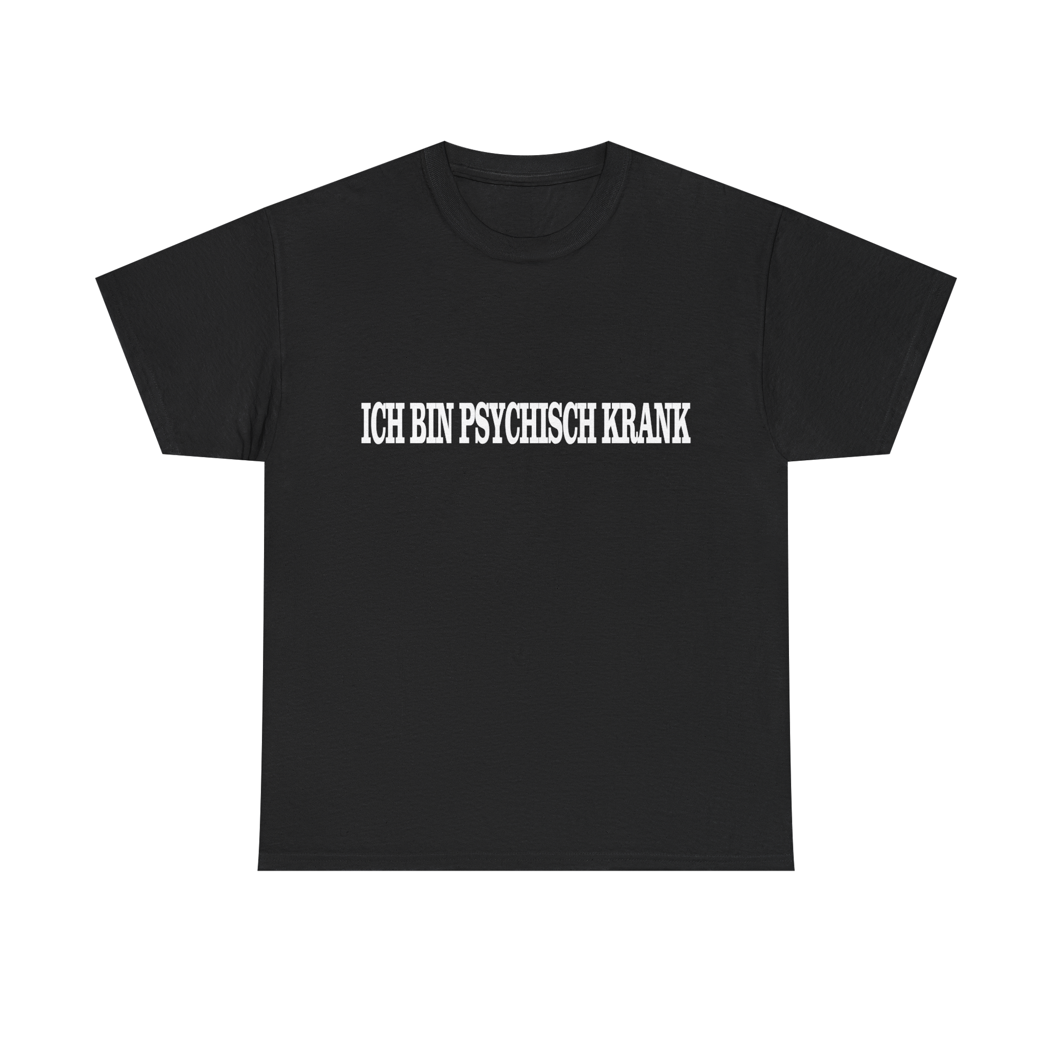 Ich bin psychisch krank - T-Shirt