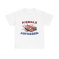 Niemals Aufgeben - T-Shirt